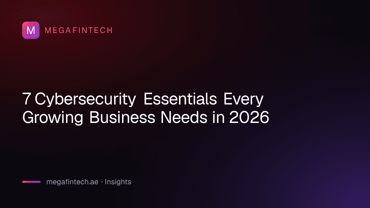 7 Cybersecurity Essentials Every Growing Business Needs in 2026