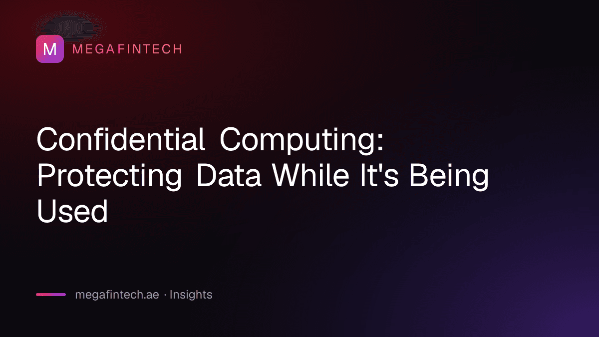 Confidential Computing: Protecting Data While It's Being Used