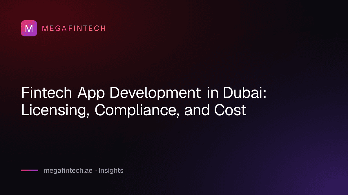 Fintech App Development in Dubai: Licensing, Compliance, and Cost