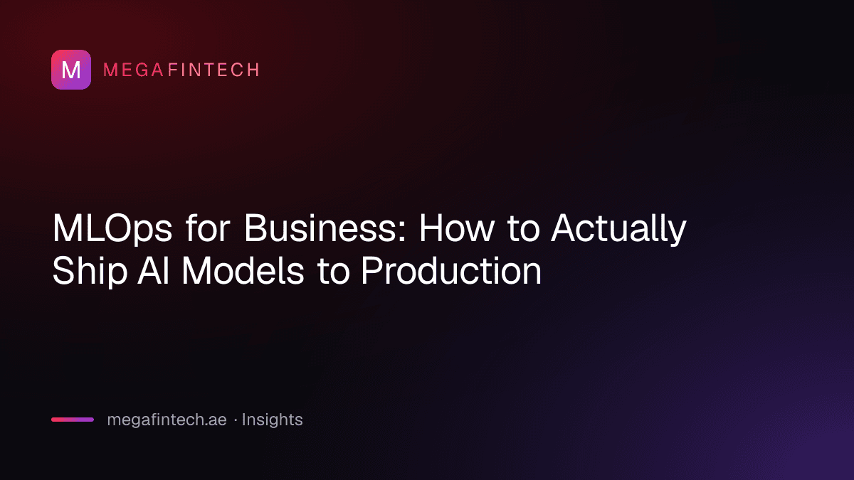 MLOps for Business: How to Actually Ship AI Models to Production