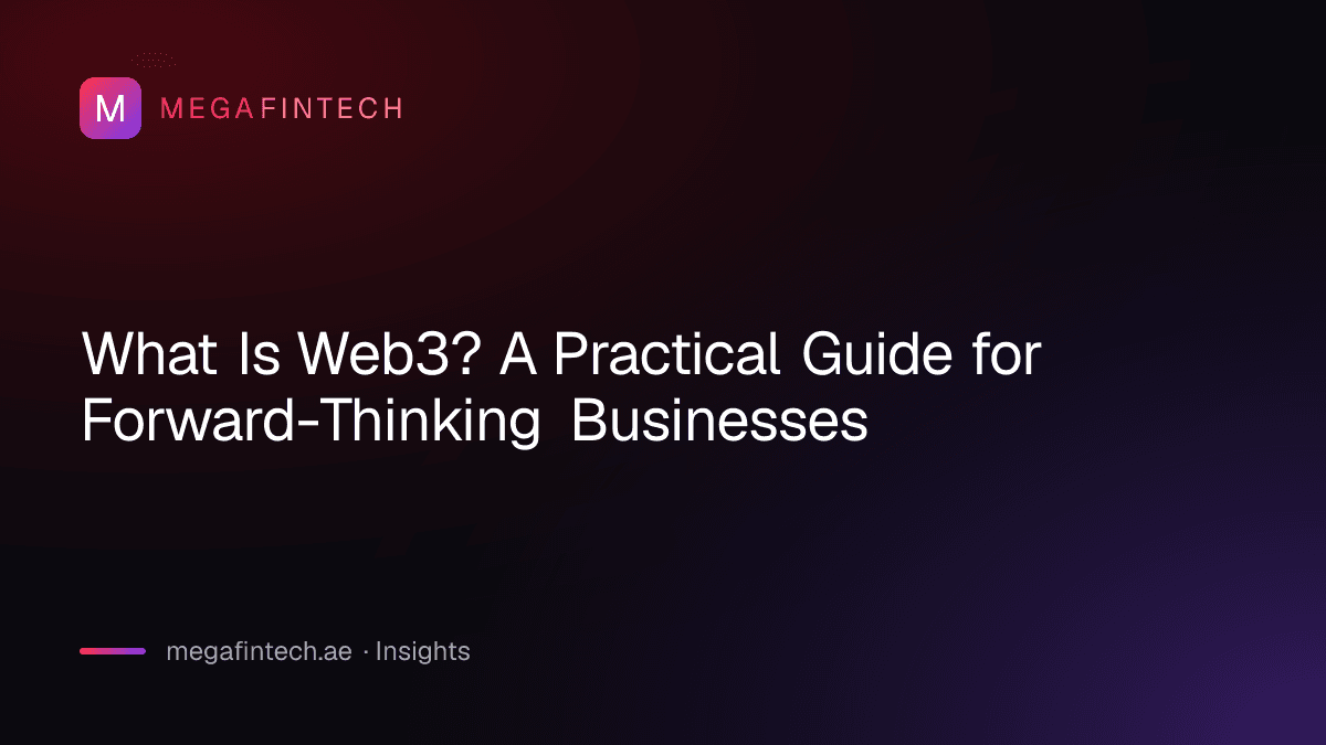 What Is Web3? A Practical Guide for Forward-Thinking Businesses